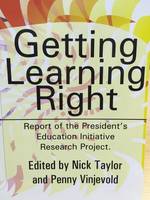 Getting learning right: report of the President's Education Initiative Research Project