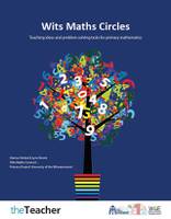 Wits Maths Circles: Teaching ideas and problem-solving tasks for primary mathematics