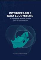 New publication:  Interoperable Data Ecosystems: An international review to inform a South African innovation