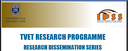 INVITATION: DHET's TVET RESEARCH PROGRAMME RESEARCH DISSEMINATION SERIES: Webinar 1