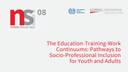 NSI 08 : The Education-Training-Work Continuums: Pathways to Socio-Professional Inclusion for Youth and Adults NSI 08 : The Education-Training-Work Continuums: Pathways to Socio-Professional Inclusion for Youth and Adults